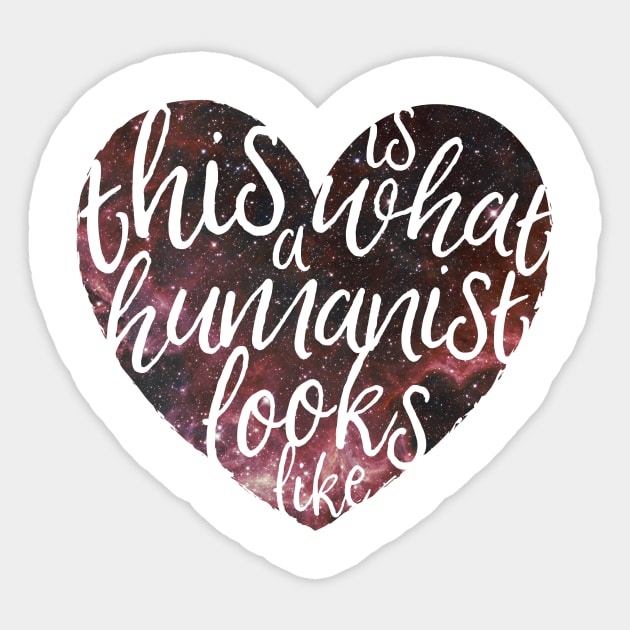 This is What a Humanist Looks Like - Galaxy Heart Sticker by LittleHeathens